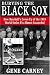 Burying the Black Sox: How Baseball's Cover-Up of the 1919 World Series Fix Almost Succeeded