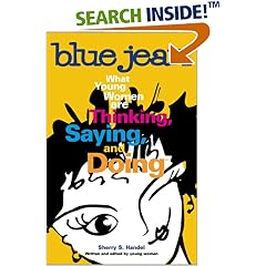 Blue Jean: What Young Women are Thinking, Saying, and Doing
