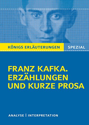 Franz Kafka. Erzählungen und kurze Prosa. Königs Erläuterungen Spezial.: Textanalyse und Interpretation. (German Edition)