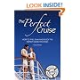 The Perfect Cruise: How to Find, Plan and Enjoy the Perfect Cruise Vacation