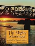 The Mighty Mississippi: The Life and Times of Americas Greatest River