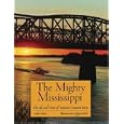 The Mighty Mississippi: The Life and Times of America's Greatest River by Linda Vieira and Higgins Bond