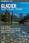 Insiders' Guide to Glacier National Park: Including the Flathead Valley and Waterton Lakes National Park