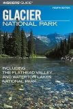 Insiders Guide to Glacier National Park, 4th: Including the Flathead Valley and Waterton Lakes National Park (Insiders Guide Series)