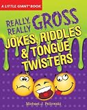 A Little Giant Book: Really, Really Gross Jokes, Riddles, and Tongue Twisters