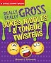 Little Giant� Book: Really, Really Gross Jokes, Riddles, and Tongue Twisters, A