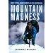 Mountain Madness: Scott Fischer, Mount Everest, and a Life Lived on High