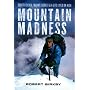 Mountain Madness: Scott Fischer, Mount Everest, and a Life Lived on High