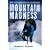 Mountain Madness: Scott Fischer, Mount Everest, and a Life Lived on High