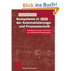 Bussysteme in der Automatisierungs- und Prozesstechnik. Grundlagen, Systeme und Trends der industriellen Kommunikation (Vieweg Praxiswissen)