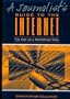Journalist's Guide to the Internet, A: The Net as a Reporting Tool