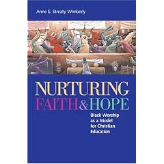 Nurturing Faith And Hope: Black Worship As A  Model For Christian Education