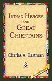 Indian Heroes and Great Chieftains