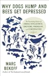 Why Dogs Hump and Bees Get Depressed:...