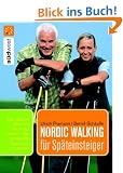 Nordic Walking f�r Sp�teinsteiger: Praktische �bungen f�r einen leichten Einstieg in jedem Alter