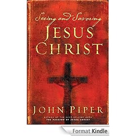 Seeing and Savoring Jesus Christ
