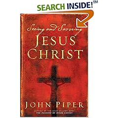 Seeing and Savoring Jesus Christ