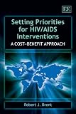 Setting Priorities for HIV/ AIDS Interventions: A Cost-Benefit Approach