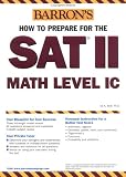 How to Prepare for the SAT II Math Level IC (Barrons How to Prepare for the Sat II Mathematics Ic)