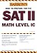 Search : How to Prepare for the SAT II Math Level IC (Barron's How to Prepare for the Sat II Mathematics  Ic)