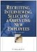 Recruiting, Interviewing, Selecting & Orienting New Employees (Recruiting, Interviewing, Selecting and Orienting New Employees)
