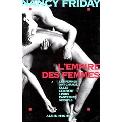 L'Empire des femmes : Les femmes ont chang�, elles confient leurs fantasmes sexuels
