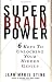 Book Super Brain Power: 6 Keys to Unlocking Your Hidden Genius