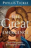 Great Emergence, The: How Christianity Is Changing and Why (emersion: Emergent Village resources for communities of faith)