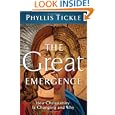 Great Emergence, The: How Christianity Is Changing and Why (emersion: Emergent Village resources for communities of... by Phyllis Tickle