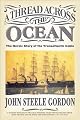 A Thread Across the Ocean: The Heroic Story of the Trans Atlantic Cable