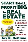 Start Small, Profit Big in Real Estate: Fixer Jays 2-Year Plan for Building Wealth - Starting from Scratch