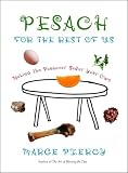 Pesach for the Rest of Us: Making the Passover Seder Your Own
