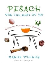 Pesach for the Rest of Us: Making the Passover Seder Your Own