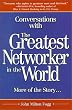 Conversations with the Greatest Networker in the World: More of the Story. . .