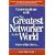 Conversations with the Greatest Networker in the World: More of the Story. . .
