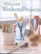 Best of House & Home Weekend Workshops: 50 Fabulous Projects
