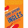 Como aprend� ingl�s: 55 latinos realizados relatan sus lecciones de idioma y vida