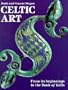 Celtic Art: From Its Beginnings to the Book of Kells