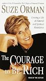 The Courage to be Rich: Creating a Life of Material and Spiritual Abundance