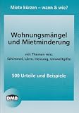 Wohnungsm�ngel und Mietminderung: mit Themen wie: Schimmel, L�rm, Heizung, Umweltgifte / 500 Urteile und Beispiele - 