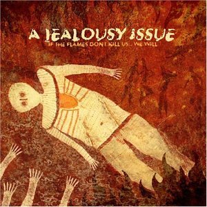 Jealousy - If the Flames Dont Kill Us - Zortam Music