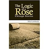 The Logic of a Rose: Chicago Stories