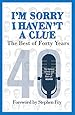 I'm Sorry I Haven't a Clue: The Best of Forty Years: Foreword by Stephen Fry