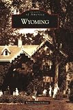 Wyoming (Images of America (Arcadia Publishing))