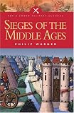 Sieges Of The Middle Ages (Pen and Sword Military Classics)