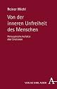 Von der inneren Unfreiheit des Menschen: Philosophische Aufs&auml;tze &uuml;ber Emotionen