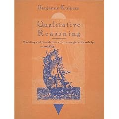 Qualitative Reasoning: Modeling and Simulation with Incomplete Knowledge (Artificial Intelligence)
