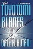 The Toyotomi Blades: A Ken Tanaka Mystery (Ken Tanaka Mystery)