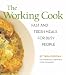 The Working Cook: Fast and Fresh Meals for Busy People