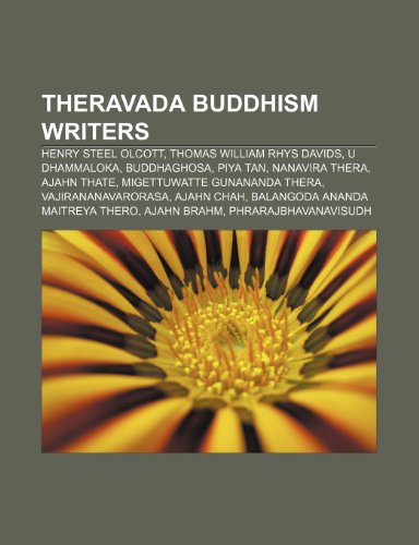 Produkt-Bild: Theravada Buddhism Writers: Henry Steel Olcott, Thomas William Rhys Davids, Buddhaghosa, Piya Tan, Ajahn Thate, Nanavira Thera